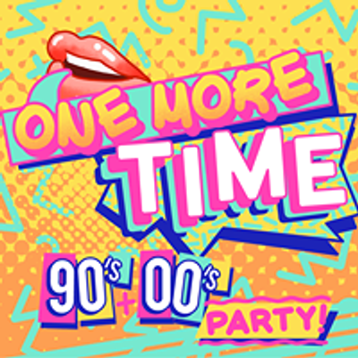 One More Time - 90's & 00's Party