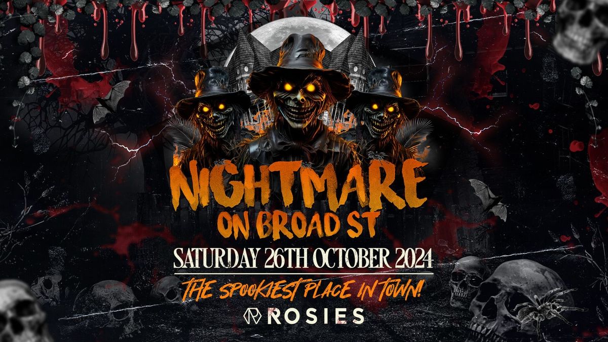 \ud83d\udc7bSATURDAY 26-10-24 NIGHTMARE ON BROAD ST\u2026\u2026.the spookiest place in town\ud83d\udc7b ROSIES BIRMINGHAM