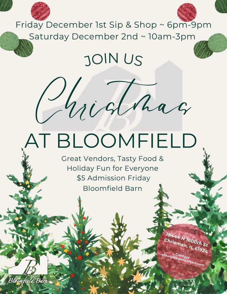 Christmas at Bloomfield Bloomfield Barn, Chrisman, IL December 1 to