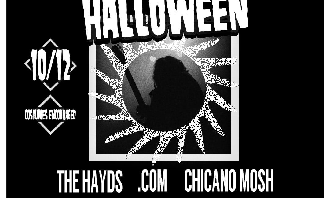 The Hayds w\/ .com + Chicano Mosh