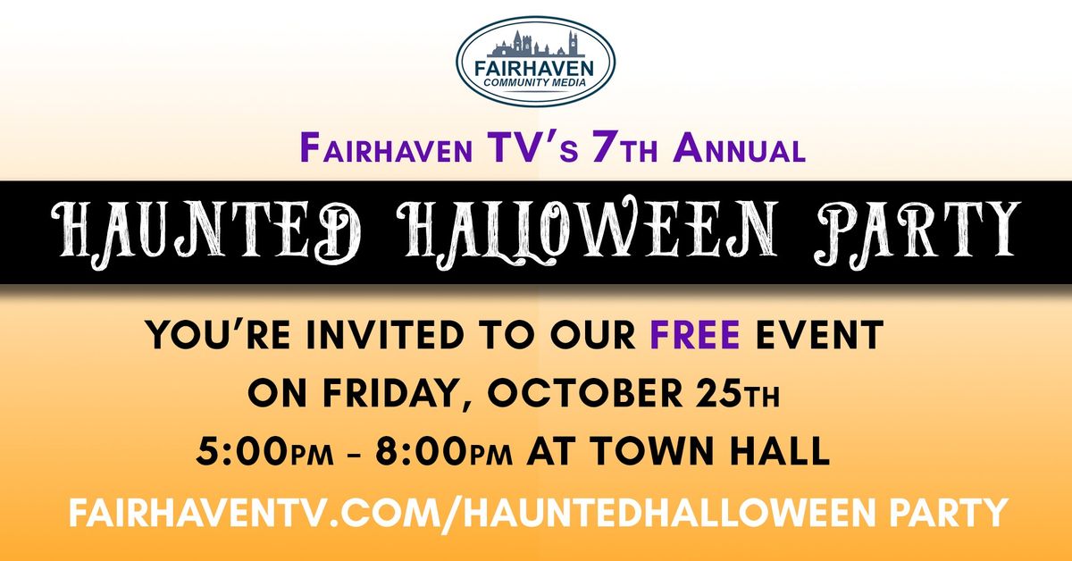 Fairhaven TV's 7th Annual Haunted Halloween Party!