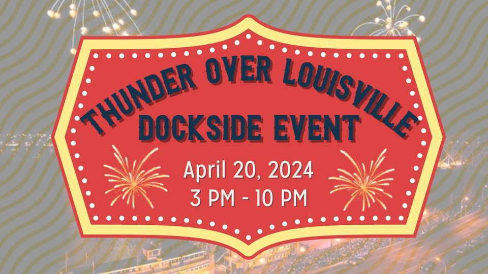 Thunder Over Louisville Dockside Event