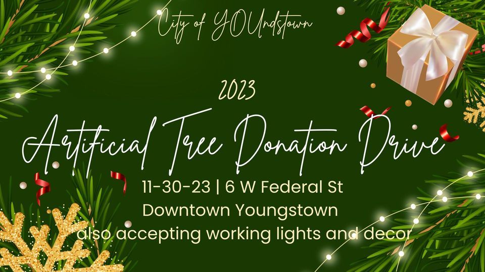 Artificial Christmas Tree Donation Drive! 6 W Federal St. Downtown Youngstown November 30, 2023