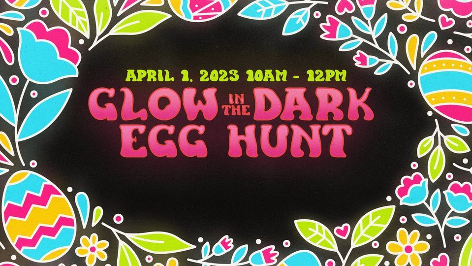 Glow in the Dark Egg Hunt Cornerstone Church, Maumee, OH April 1, 2023