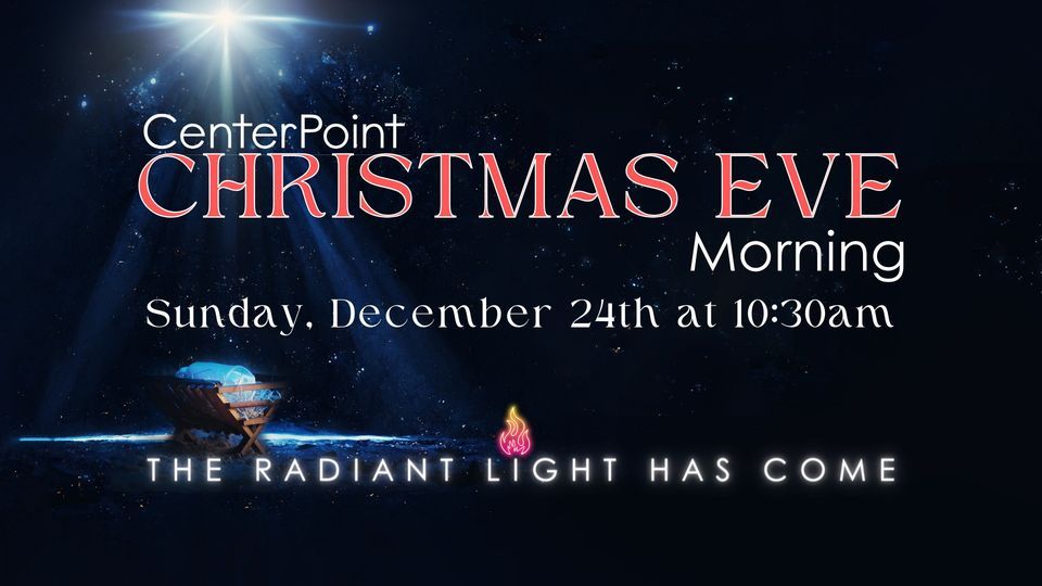 Christmas Eve Morning Service | CenterPoint Church, Burton, MI ...