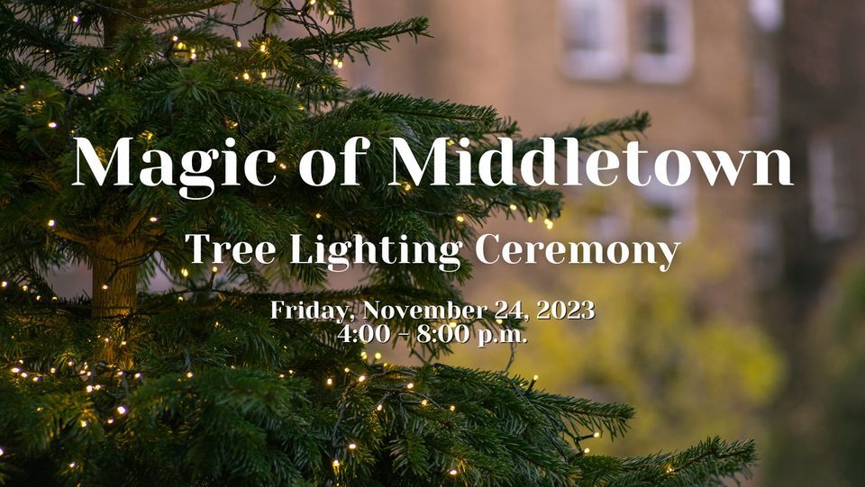 Magic of Middletown Tree Lighting Ceremony Main Street, Middletown Ct