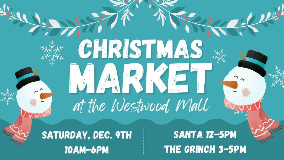 Third Annual Christmas Market at the Westwood Mall Westwood Mall
