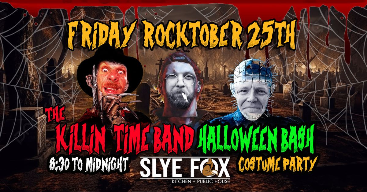 Killin' Time Band Halloween BASH! @ Slye Fox