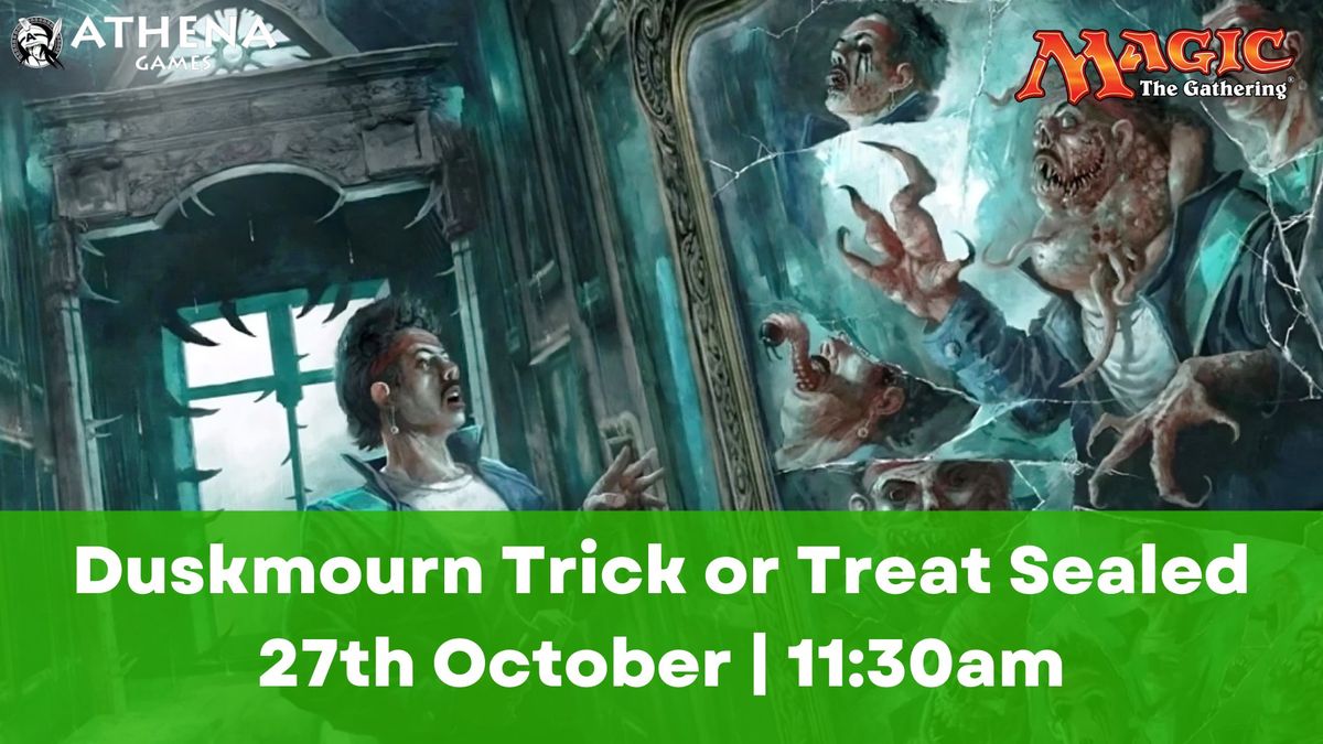 Duskmourn Trick or Treat Sealed | 27th October | 11:30