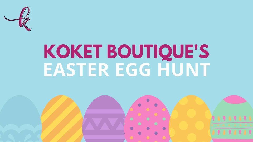 Koket Boutique's 2nd Annual Easter Egg Hunt