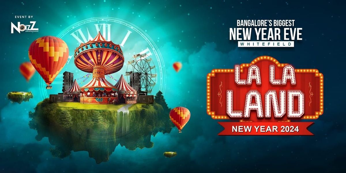 LALA LAND 2024 New Year Eve at Whitefield Fortune Select Trinity