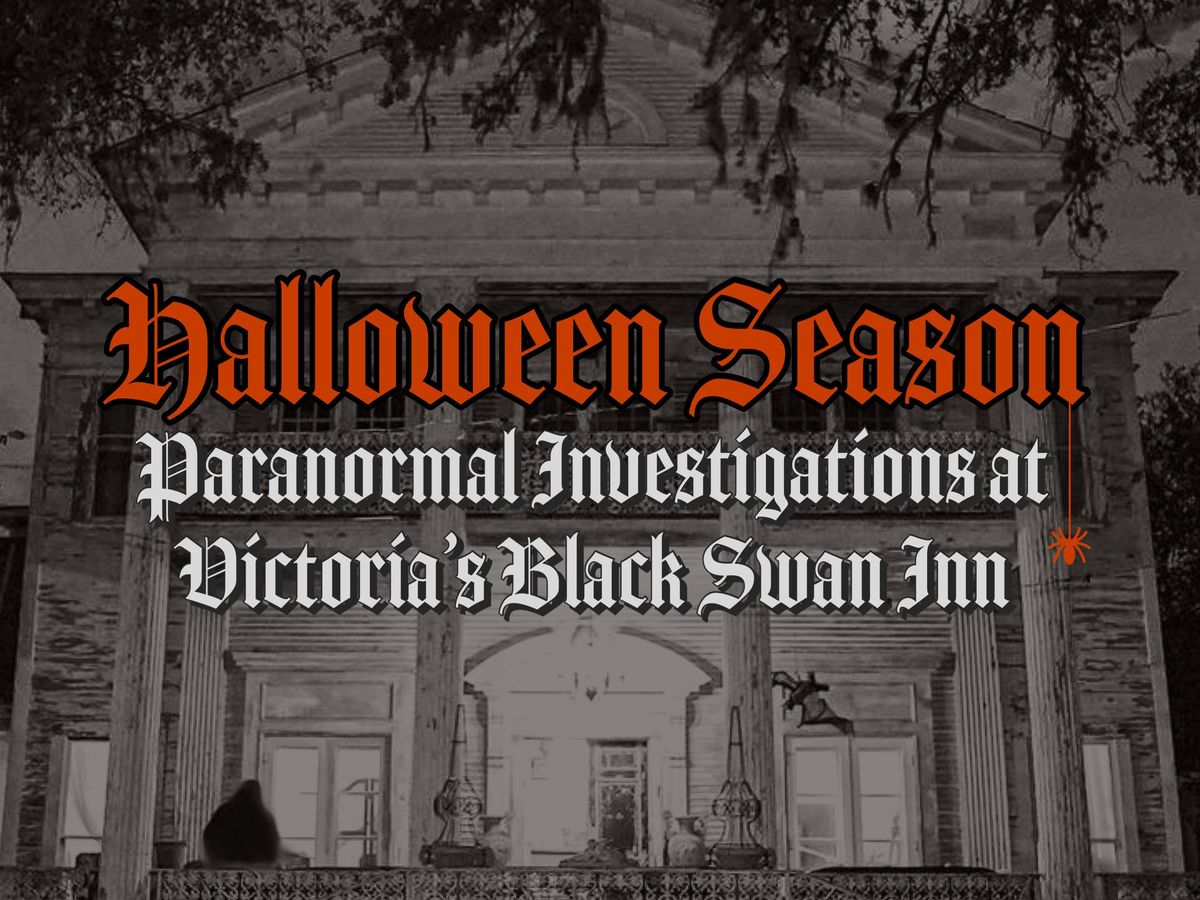 Halloween Season Paranormal Investigations at Victoria's Black Swan Inn