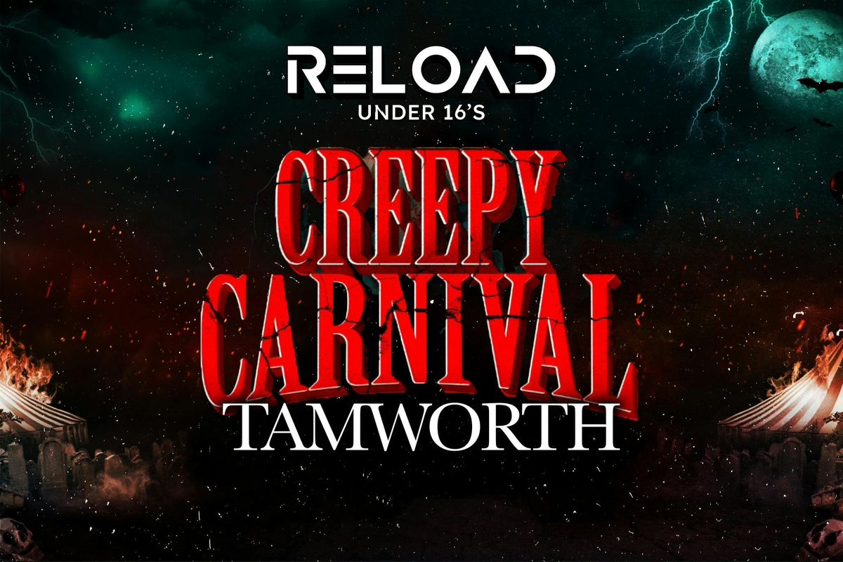 Reload Under 16s - Creepy Carnival - Tamworth\ud83c\udfa1