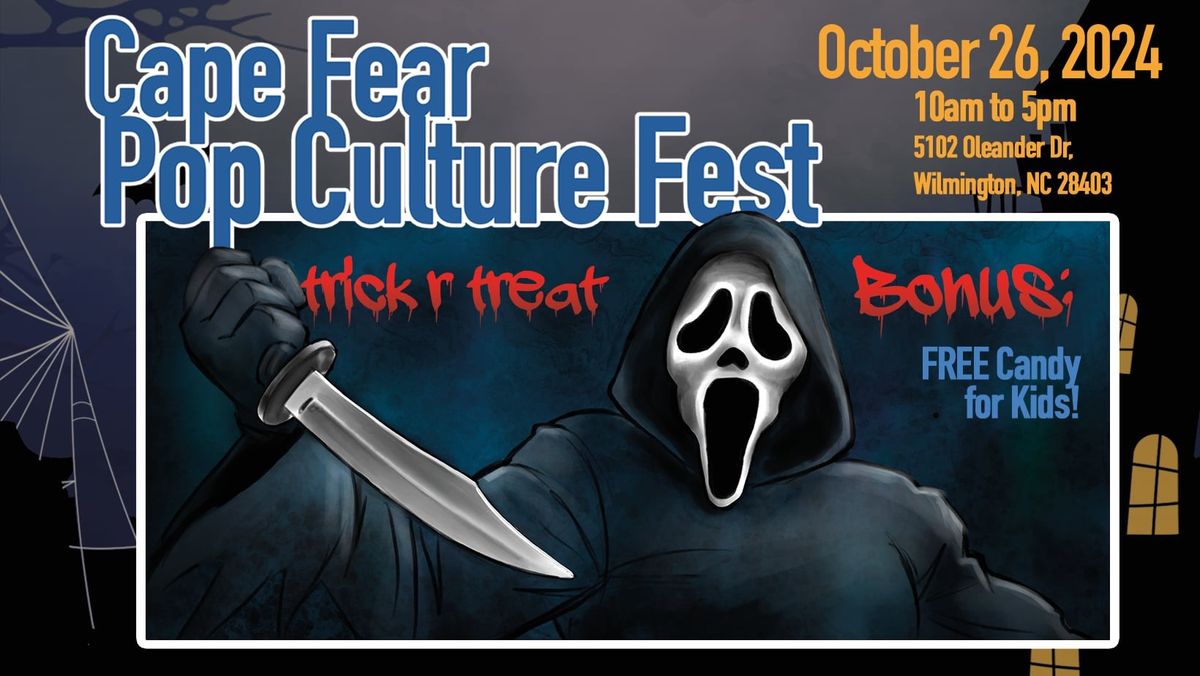 Cape Fear Pop Culture Fest : Trick Or Treat