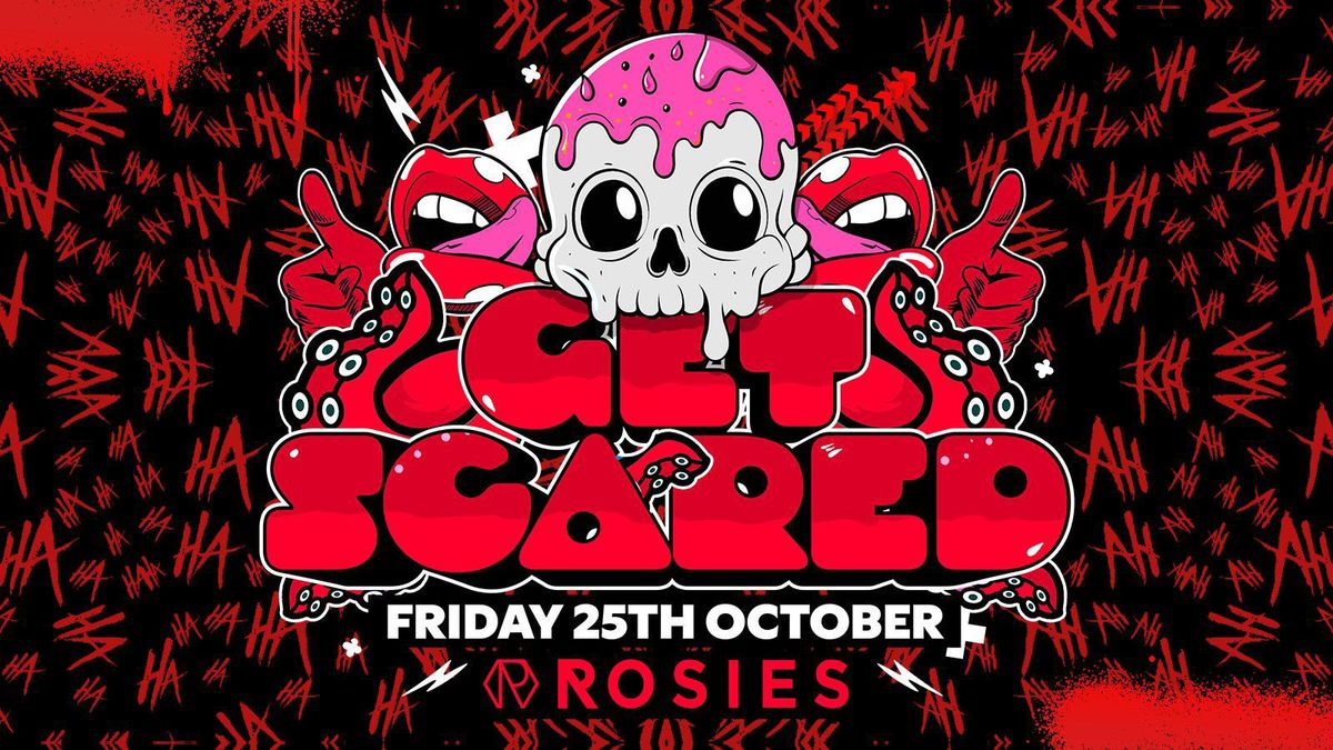 GET LOOSE x GET SCARED HALLOWEEN SPECIAL Friday 25th October - ROSIES