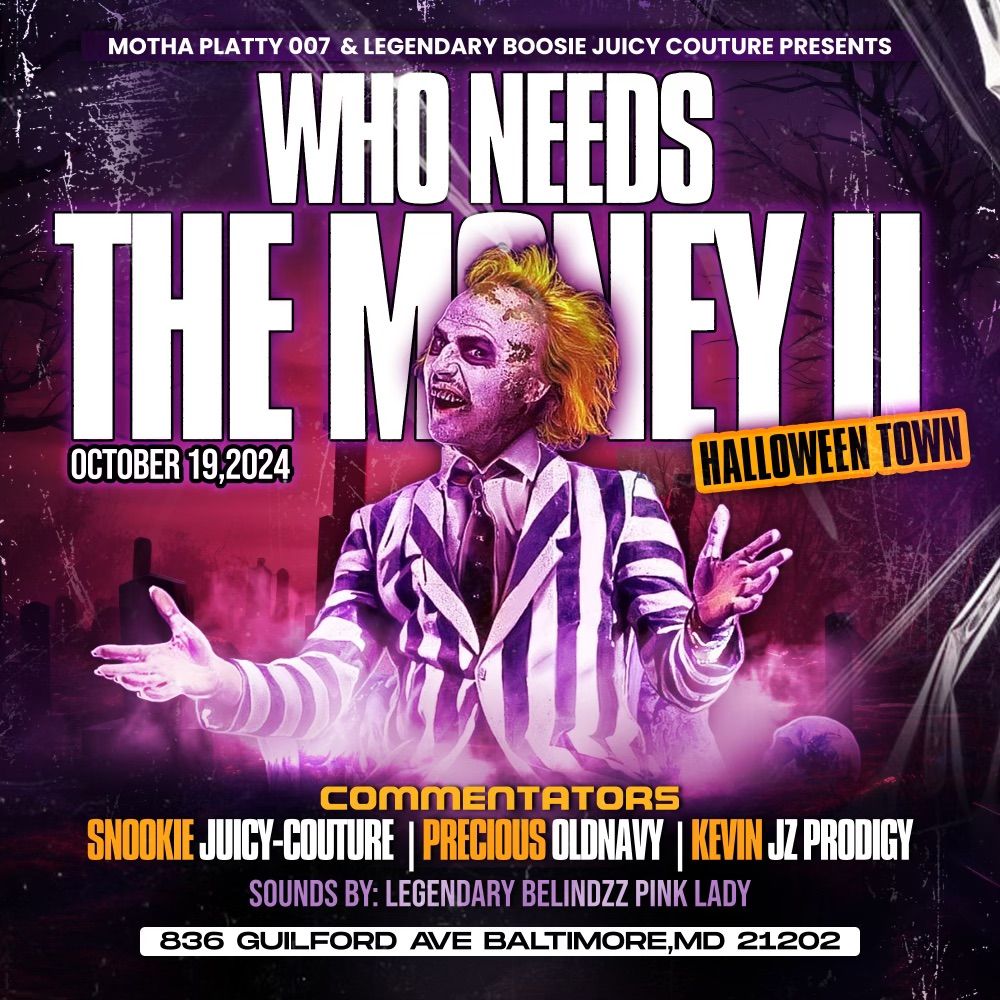 WHO NEEDS THE MONEY II: HALLOWEEN TOWN