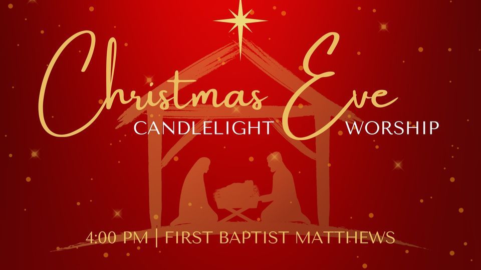 Christmas Eve Candlelight Worship | First Baptist Matthews | December ...