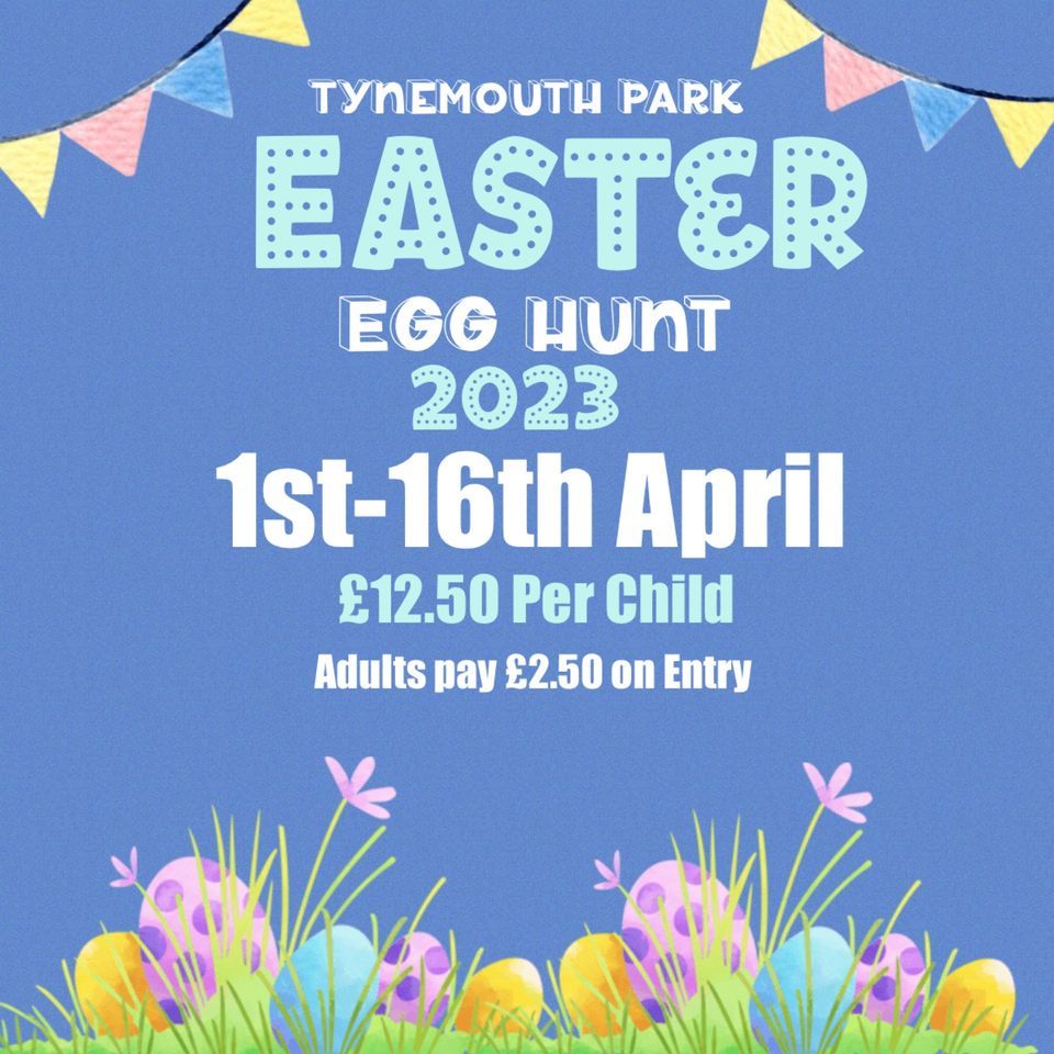 Tynemouth Park Easter Egg Hunt 2023 Tynemouth Park, North Shields, EN