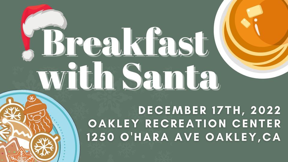 Breakfast with Santa | 1250 Ohara Ave, Oakley, CA 94561-3505, United States  | December 17, 2022