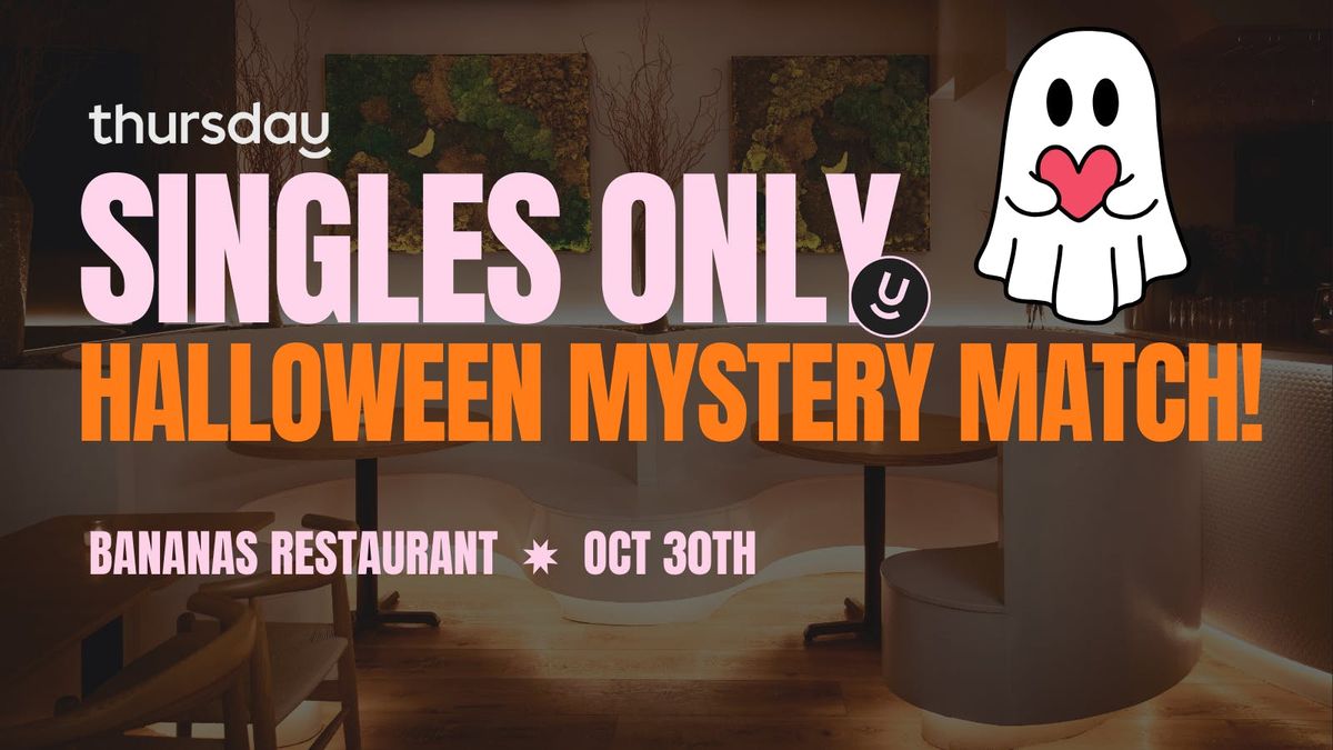 Thursday | Bananas Restaurant (Halloween Mystery Match) 25-35 | NYC