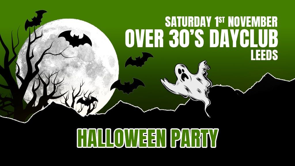 Over 30s Dayclub LEEDS - Halloween special