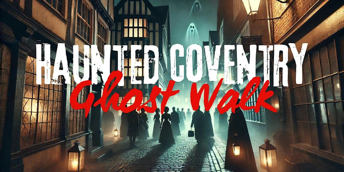 Haunted Coventry Ghost Walk