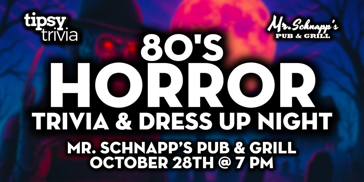Calgary: Mr. Schnapps - 80's Horror Trivia & Dress up Contest - Oct 28, 7pm
