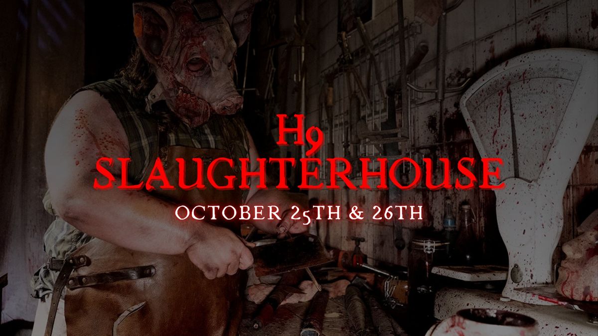 H9 SLAUGHTERHOUSE \/ 25+26. OKT