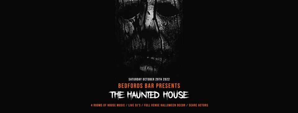 Bedfords Bar Presents: The Haunted House