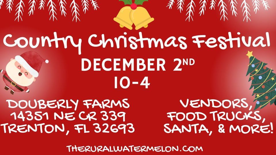 Country Christmas Festival Douberly Farms, Trenton, FL December 2, 2023