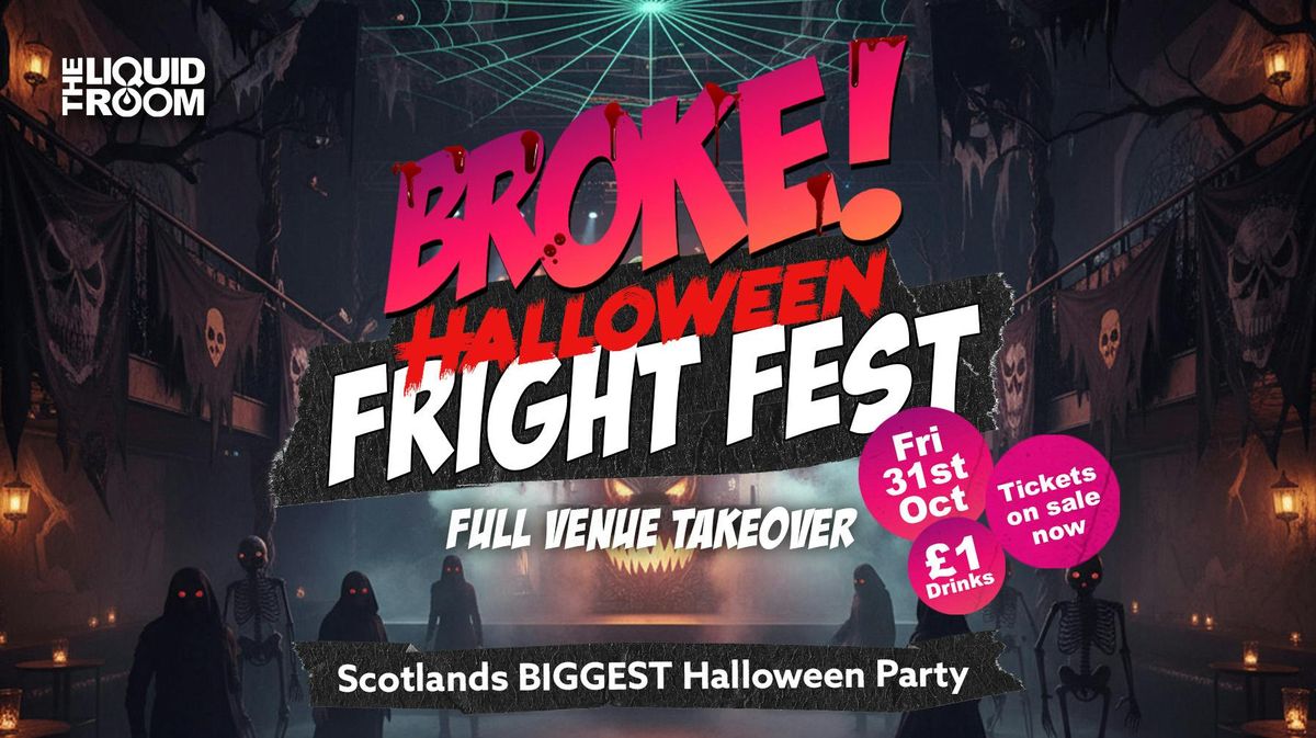 BROKE! FRIDAYS | HALLOWEEN FRIGHT FEST | THE LIQUID ROOM &amp; WAREHOUSE COMPLEX | SCOTLAND'S BIGGEST HALLOWEEN EVENT