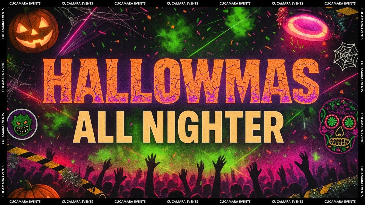 HALLOWMAS - ALL NIGHTER - 9-LATE
