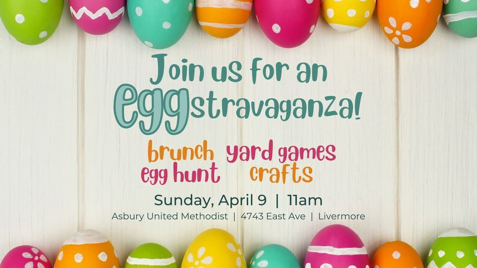 Easter Eggstravaganza! Asbury United Methodist Church, Livermore, CA
