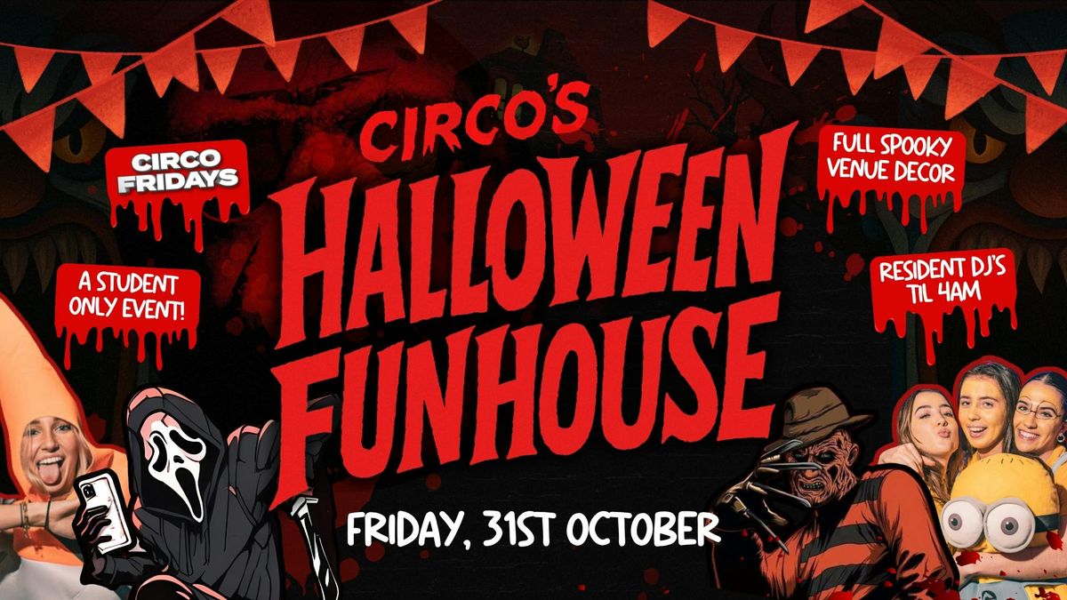 CIRCO'S HALLOWEEN FUNHOUSE \ud83c\udfaa [31ST OCT]