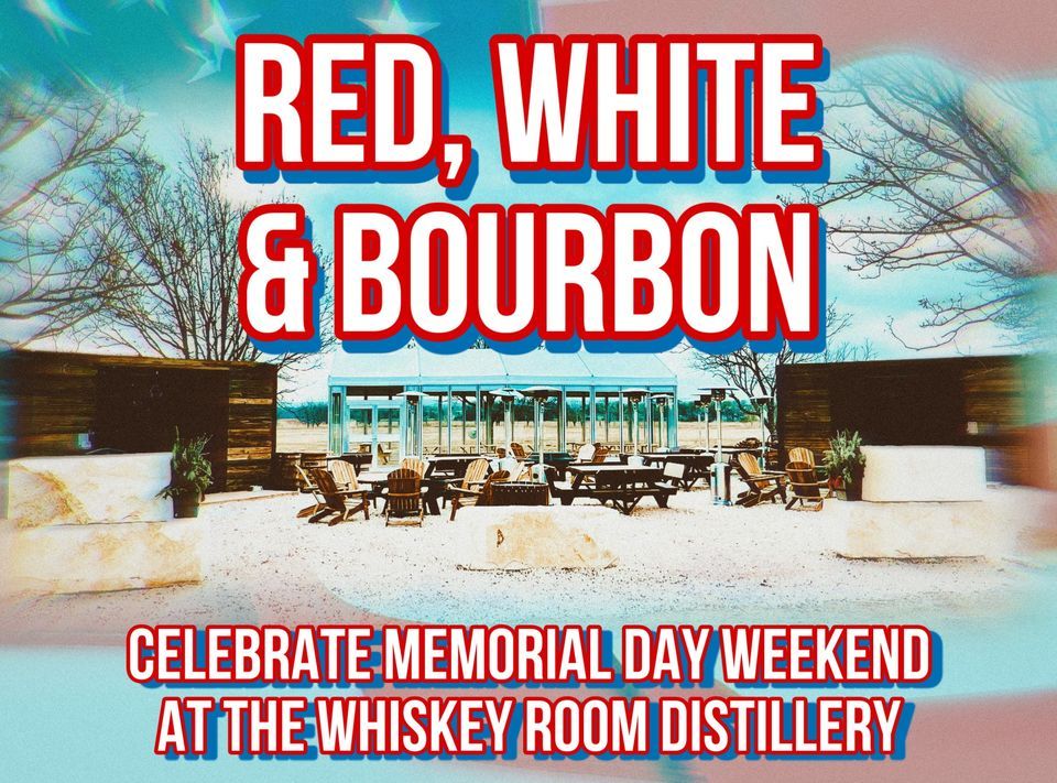 Red, White & Bourbon ?? Memorial Day Weekend Whiskey Room Distillery