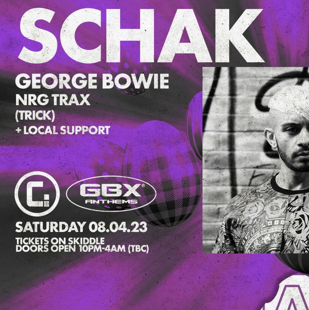 GBX Easter Saturday - Schak, George Bowie, NRG Trax + More