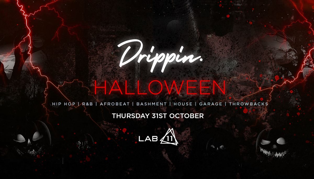  Drippin x Halloween - LAB11 \ud83c\udf83 [TICKETS NOW ONLINE!]