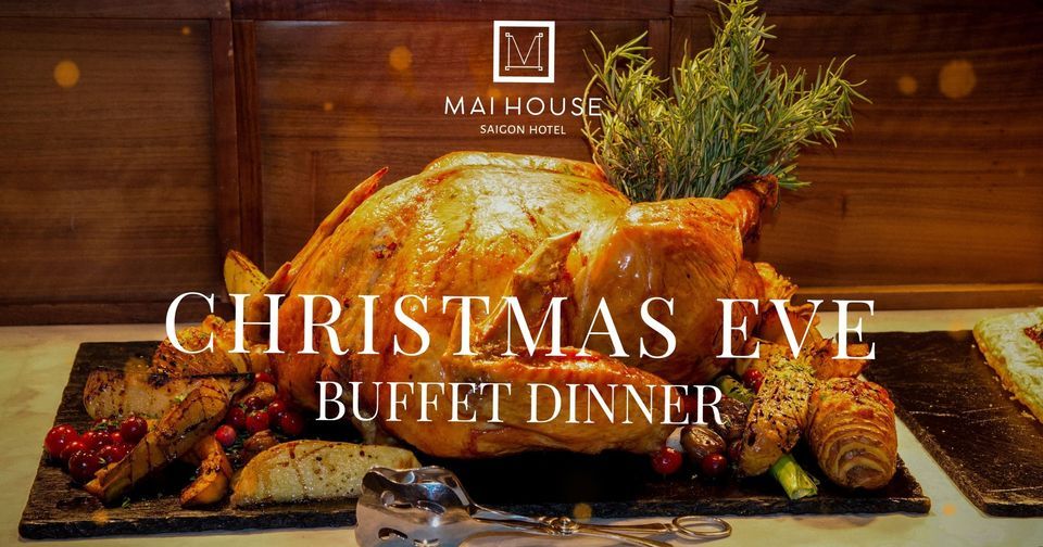 Christmas Eve Buffet Dinner 2022 | Mai House Saigon Hotel, Ho Chi Minh  City, HC | December 24, 2022