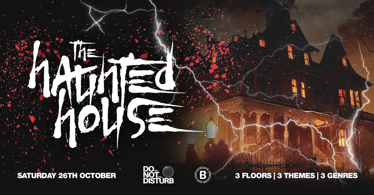 Do Not Disturb Presents: THE HAUNTED HOUSE