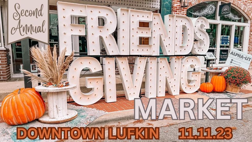 Friendsgiving Market 2023 Downtown Lufkin Historic Downtown Lufkin