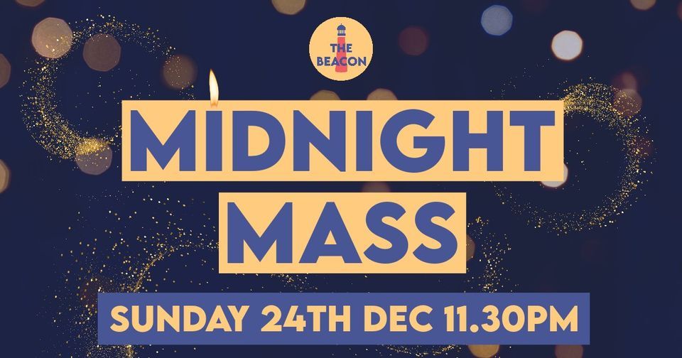 Midnight Mass The Beacon Church, King's Lynn, EN December 24 to