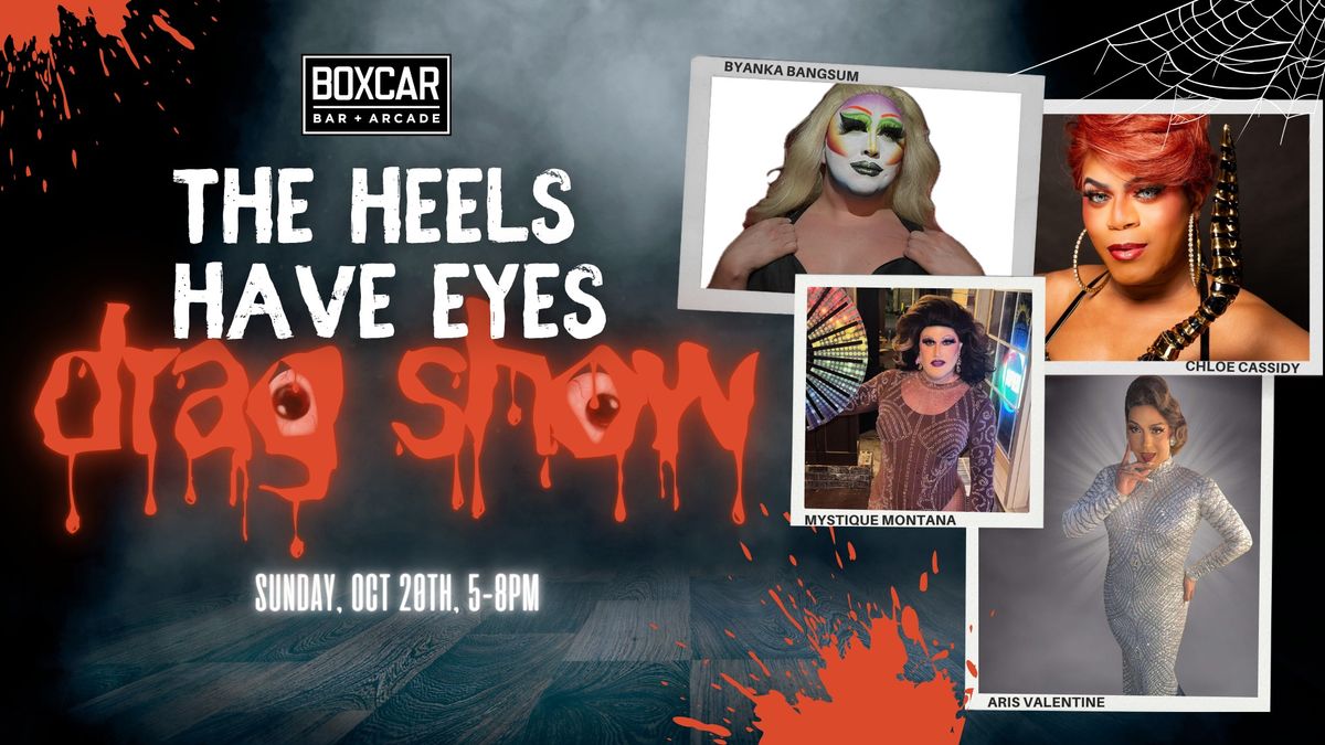 The Heels Have Eyes: Drag Show