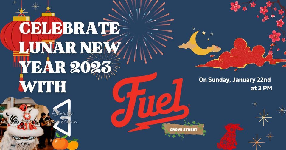 LUNAR NEW YEAR CELEBRATION 2023 AT FUEL AMERICA GROVE STREET 100
