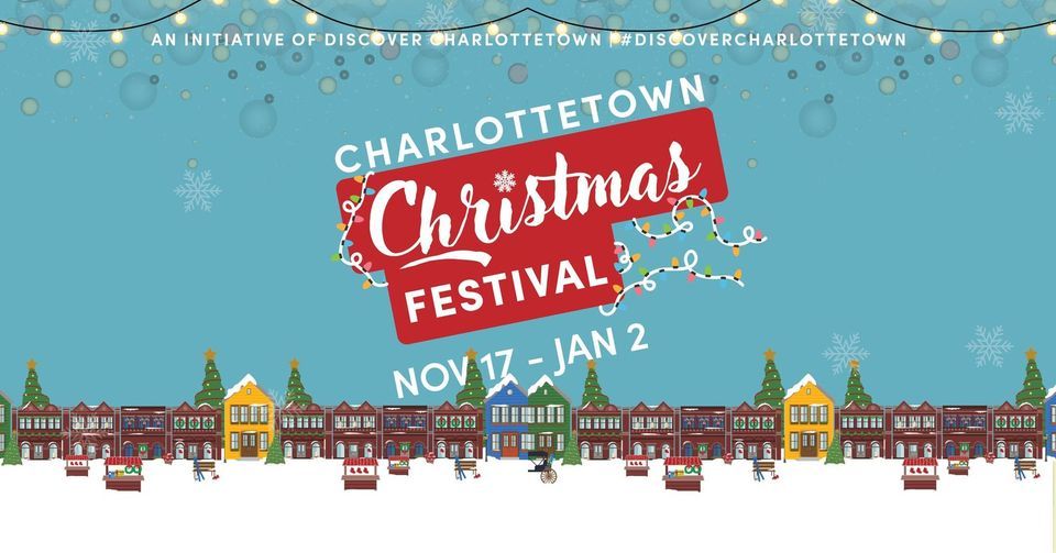 The Charlottetown Christmas Festival Charlottetown, PEI November 17