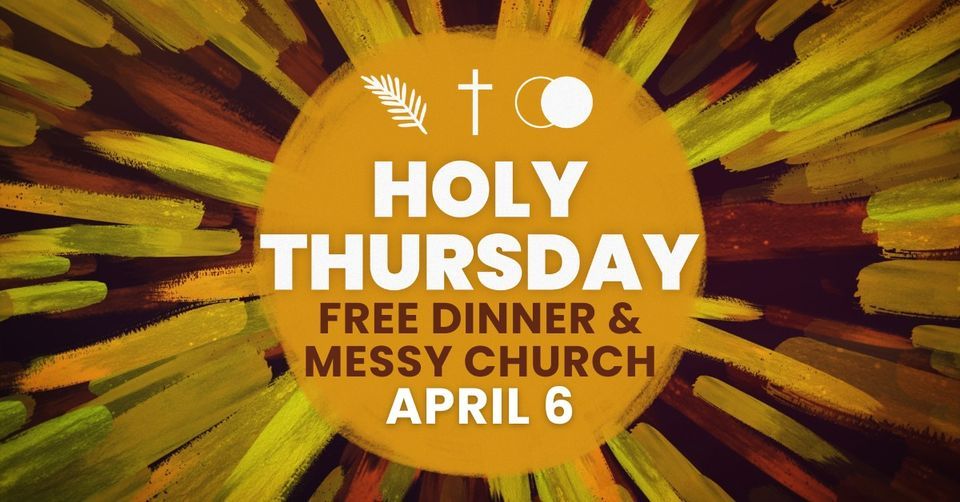Holy Thursday Free Dinner & Messy Church
