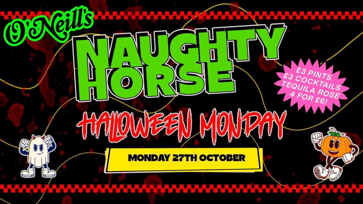 Naughty Horse: HALLOWEEN MONDAY at [ONLS] 