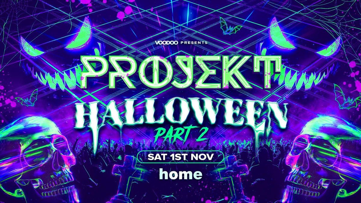 PROJEKT HALLOWEEN *60% SOLD OUT!* \ud83c\udf83  @ Home Saturday 1st November