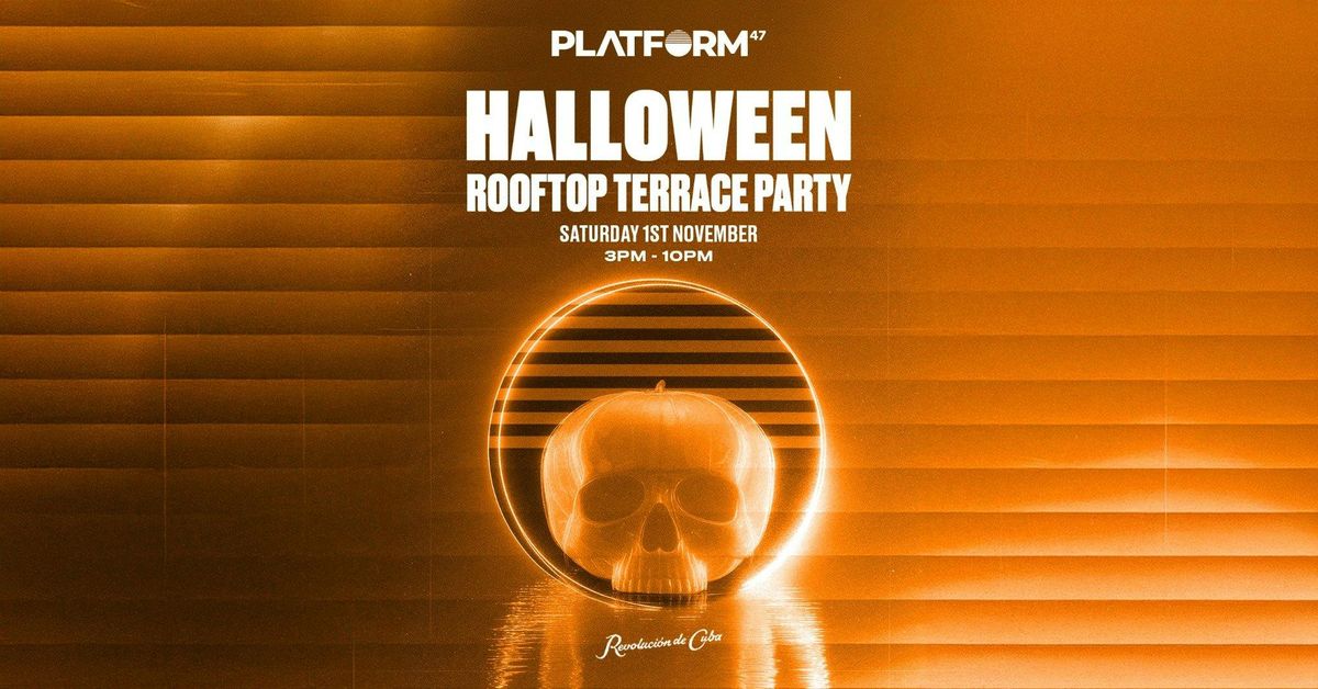 Platform47 | Halloween Terrace Party | Saturday 1st November