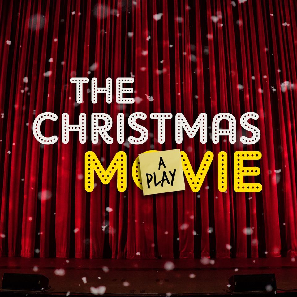 The Christmas Movie A Play Broadway Christian Church, Queen Creek