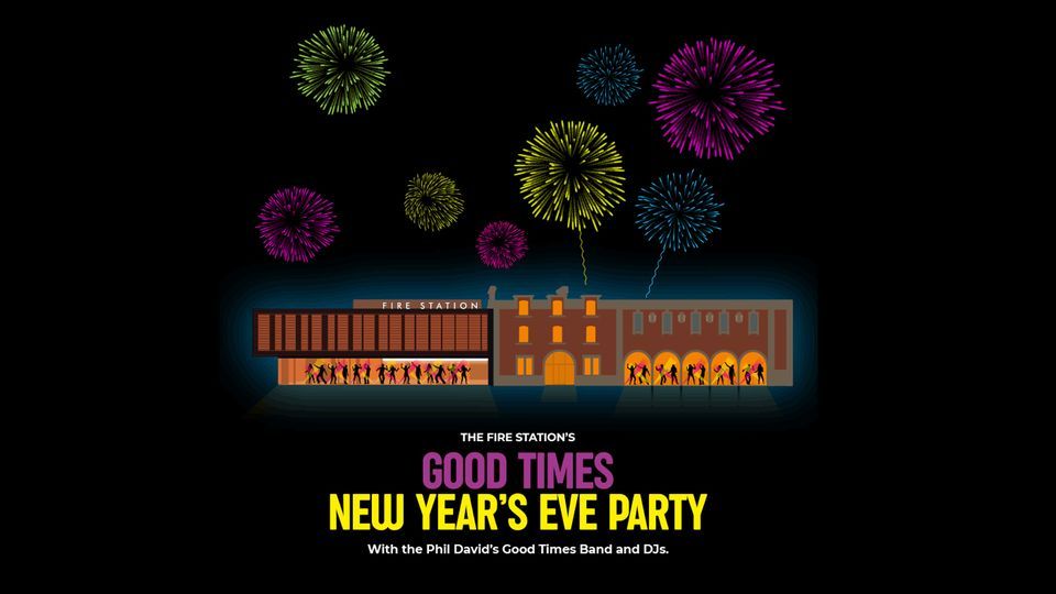 The Fire Stations Good Times New Years Eve Party The Fire Station
